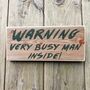 Dads Shed Sign Warning Very Busy Man Inside, thumbnail 1 of 3