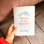 Personalised Mummy Be My Valentine Card, thumbnail 2 of 7