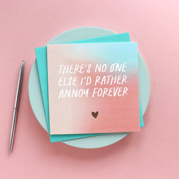 No One Else I'd Rather Annoy Forever Love Card, 2 of 5