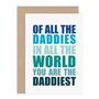 You Are The Daddiest Father's Day Card, thumbnail 2 of 2