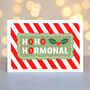 'Ho Ho Hormonal' Funny Christmas Card For Women, thumbnail 2 of 3