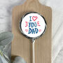 I Love You Dad Lollipop, thumbnail 1 of 3