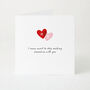 Personalised Initial Heart Valentine’s Card I Never Want To Stop Making Memories With You, thumbnail 1 of 4