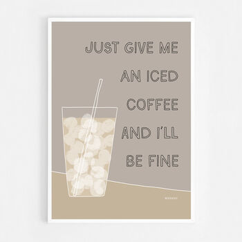 Just Give Me An Iced Coffee Print, 9 of 9