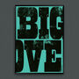 Big Love Typography Screenprint, thumbnail 6 of 9