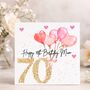 Mum 70th Birthday Personalised Birthday Card Pink Red Heart Balloons + Sparkly Gems + Gift Option, thumbnail 1 of 2