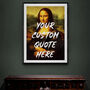 Mona Lisa Graffiti Custom Quote Art Print, thumbnail 1 of 6