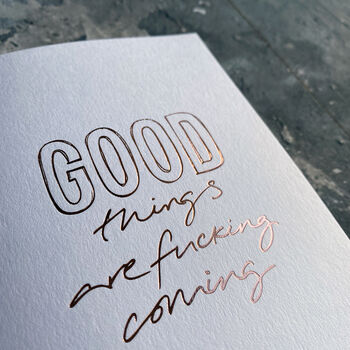 Good Things Are Fucking Coming Hand Foiled Card, 2 of 5