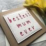 'Bestest Mum Ever' Felt Birthday Card, thumbnail 1 of 2