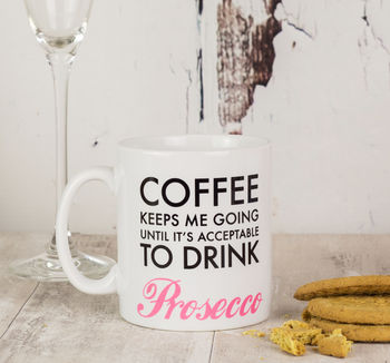 Personalised Prosecco Mug 'Acceptable To Drink', 4 of 6