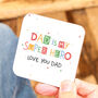Dad Is My Super Hero Coaster, thumbnail 1 of 6