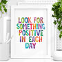 'Look For Something Positive In Each Day' Print, thumbnail 1 of 2