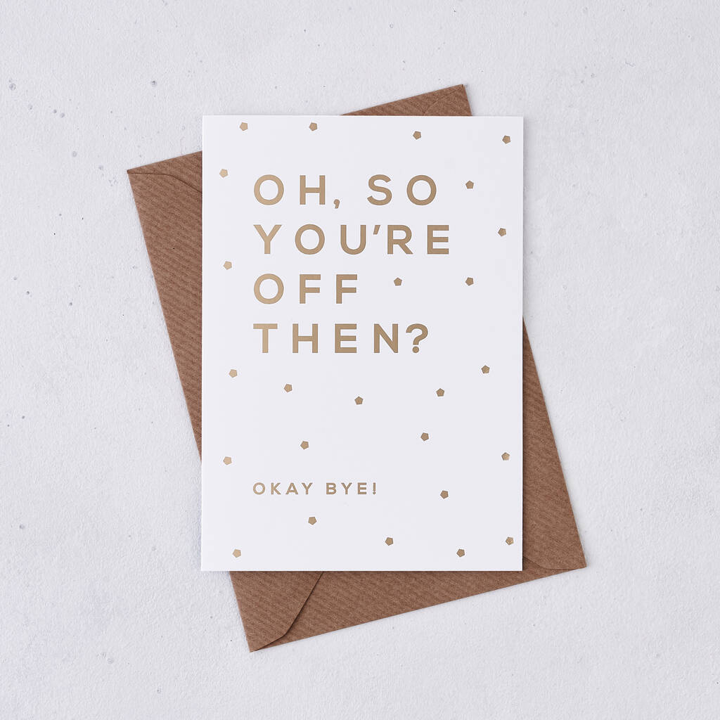 Funny Leaving 'Oh, So You're Off' Gold Foil Card, 1 of 2