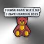 Small Please Bear With Me, I Have Hearing Loss Teddy Bear Enamel Lapel Pin, Gifts For Deaf And Hard Of Hearing Children, thumbnail 3 of 8