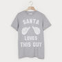 Santa Loves This Guy Men's Christmas T Shirt, thumbnail 3 of 3