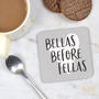 Bellas Before Fellas Coaster, thumbnail 3 of 5