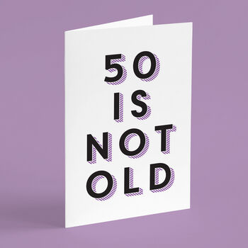 '50 Is Not Old' 50th Birthday Card, 6 of 7