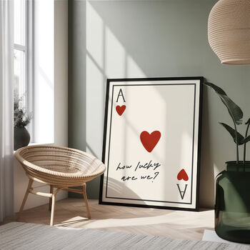 How Lucky Are We Print | Ace Of Hearts Poster, 3 of 3