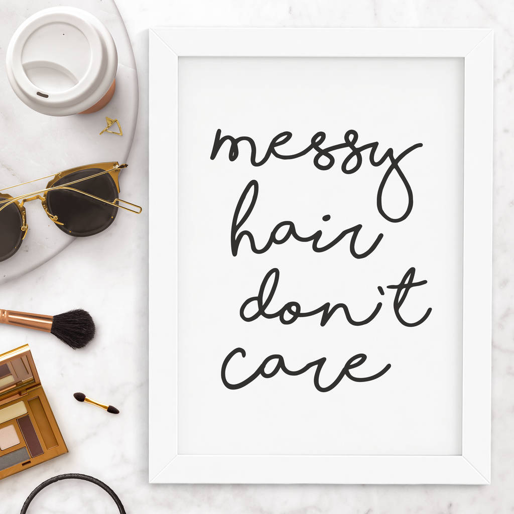 Messy Hair Dont Care Typography Print By The Motivated Type