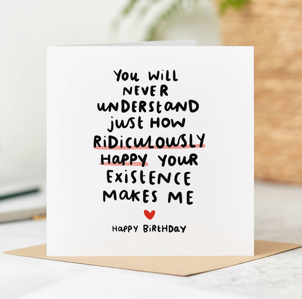 'Your Existence Makes Me Happy' Birthday Card By Arrow Gift Co