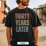 Personalised 30th Birthday For Her Funny T Shirt Thirty Years Later Comfort Colours Unisex T Shirt, thumbnail 2 of 12
