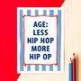 'Less Hip Hop, More Hip Op' Funny Birthday Card, thumbnail 1 of 3