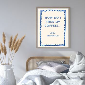 A4 Typography Print How Do I Take My Coffee? Very Seriously, 2 of 5