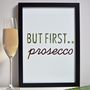 'But First Prosecco' Print, thumbnail 2 of 6