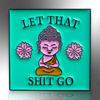Zen Let That Shit Go Buddha Meditation Enamel Pin, 4 of 9