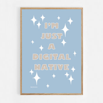 I'm Just A Digital Native Print, 6 of 8