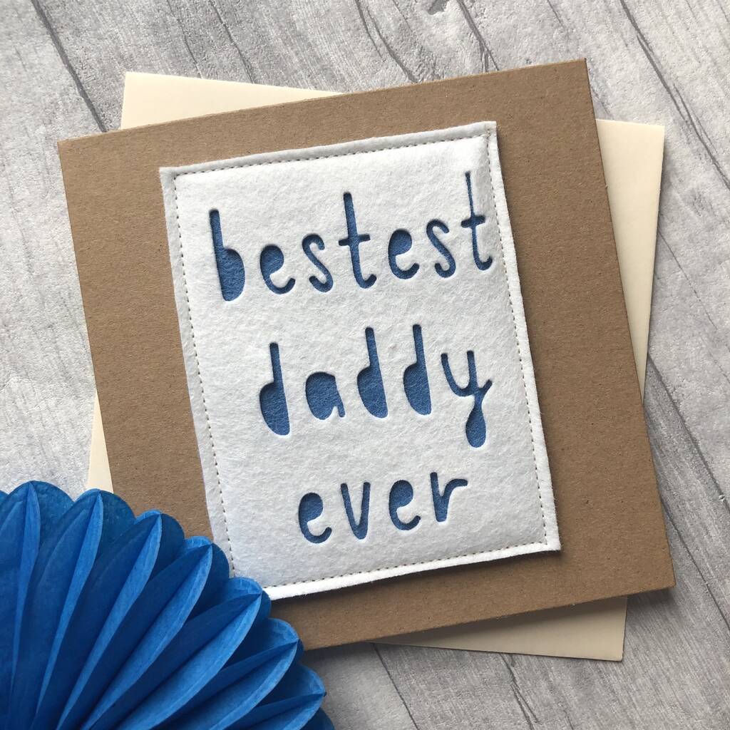 'Bestest Dad/Daddy Ever' Felt Birthday Card By Alphabet Bespoke ...