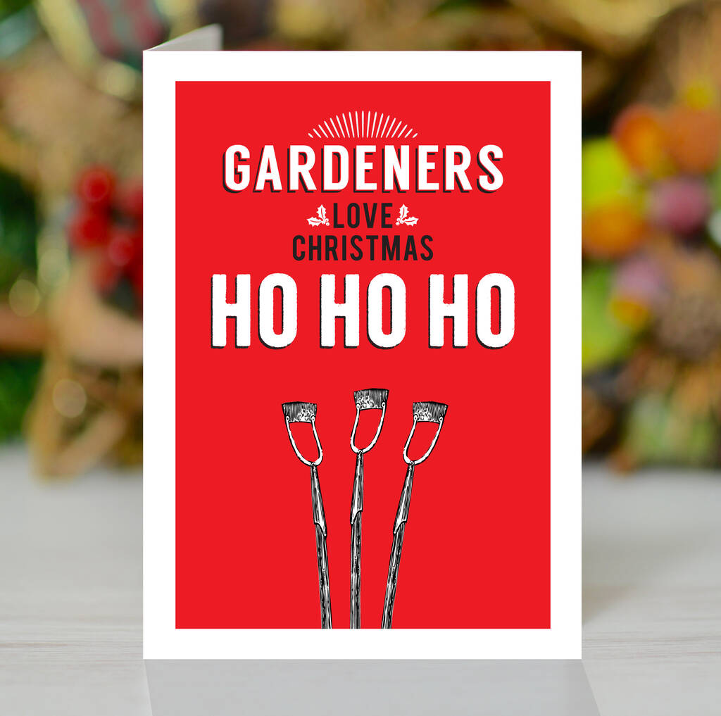Gardeners Love Christmas, Ho Ho Ho Funny Christmas Card