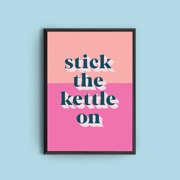 'Stick The Kettle On' Colourful Quote Print, 2 of 2