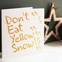 Don't Eat Yellow Snow Christmas Card, thumbnail 2 of 3
