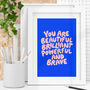 'You Are Beautiful Brilliant And Brave' Empowering Wall Art, thumbnail 1 of 4