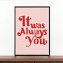 Romantic Quote Print, It Was Always You, thumbnail 1 of 2