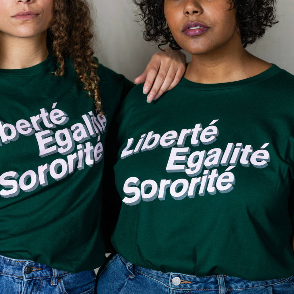 Liberté, Egalité, Sororité Organic Cotton Green T Shirt, 1 of 6