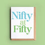 50th Birthday Card 'Nifty At Fifty', thumbnail 1 of 2