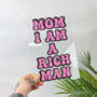 Mom I Am A Rich Man Clear Acrylic Vinyl Plaque Decor, thumbnail 1 of 10
