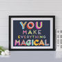You Make Everything Magical Art Print, thumbnail 4 of 5