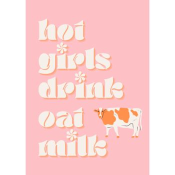 Hot Girls Drink Oat Milk Print, 2 of 2