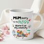 Mum, Sorry About The Mess Custom Mug, thumbnail 1 of 6