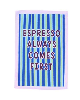 Espresso Always Comes First Tea Towel, 3 of 5
