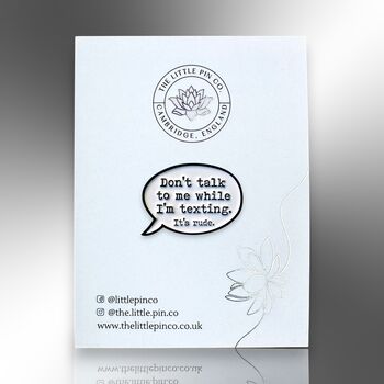 Don't Talk To Me Whilst I'm Texting Enamel Lapel Pin Badge, Birthday Gift For Teenagers, 4 of 8