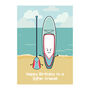 Stand Up Paddle Board Birthday Card For Friend, thumbnail 3 of 3