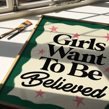 Girls Want To Be Believed Feminist Print, 8 of 9