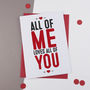 All Of Me… Personalised Anniversary / Romantic Card, thumbnail 1 of 3