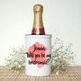 Will Yo Be My Bridesmaid Minimature Champagne Bucket, thumbnail 2 of 3