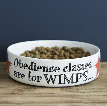 'Obedience Classes Are For Wimps' Dog Bowl, 3 of 4