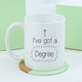 I've Got A Degree Graduation Mug, thumbnail 6 of 9